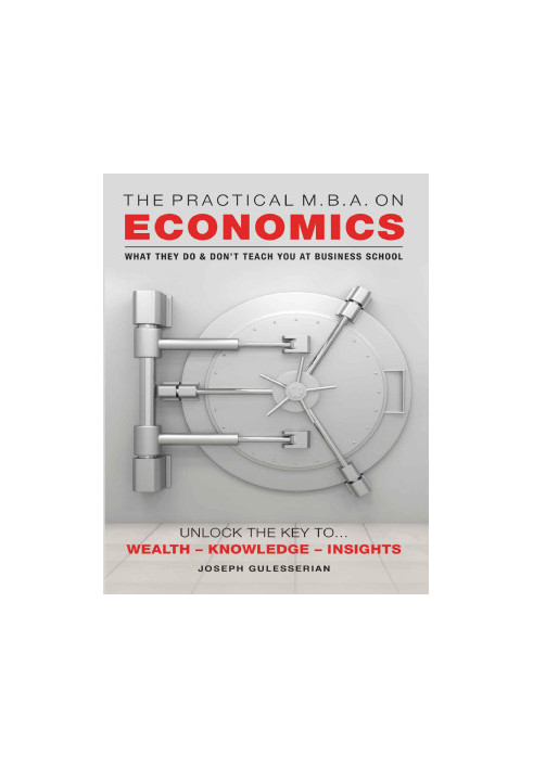 The Practical MBA on Economics: What They Do & Don’t Teach You At Business School