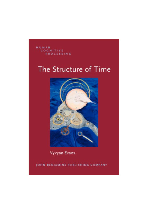 The Structure of Time: Language, Meaning And Temporal Cognition (Human Cognitive Processing)