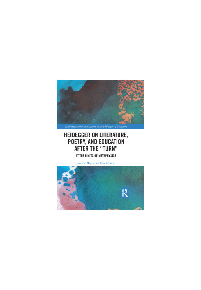 Heidegger on literature, poetry, and education after the turn: at the limits of metaphysics
