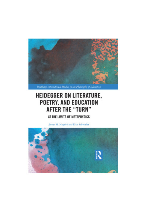 Heidegger on literature, poetry, and education after the turn: at the limits of metaphysics
