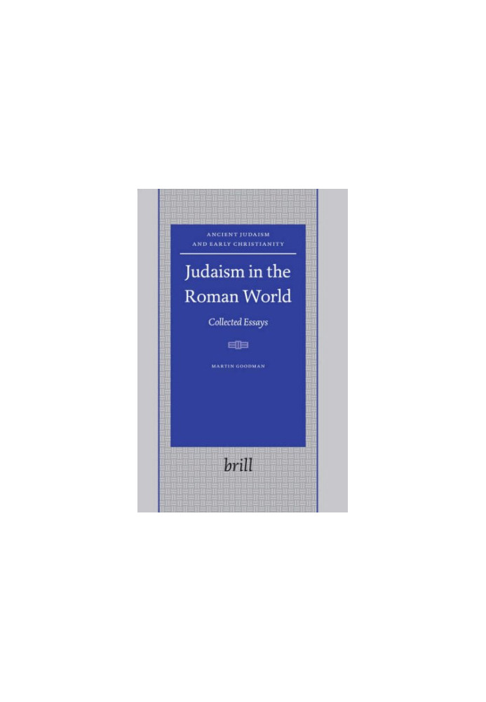 Judaism in the Roman World (Ancient Judaism and Early Christianity)