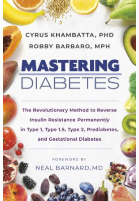 Mastering Diabetes: The Revolutionary Method to Reverse Insulin Resistance Permanently in Type 1, Type 1.5, Type 2, Prediabet