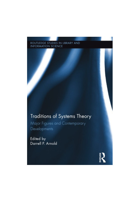 Traditions of Systems Theory: Major Figures and Contemporary Developments