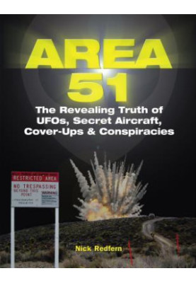 Area 51: The Revealing Truth of Ufos, Secret Aircraft, Cover-Ups & Conspiracies