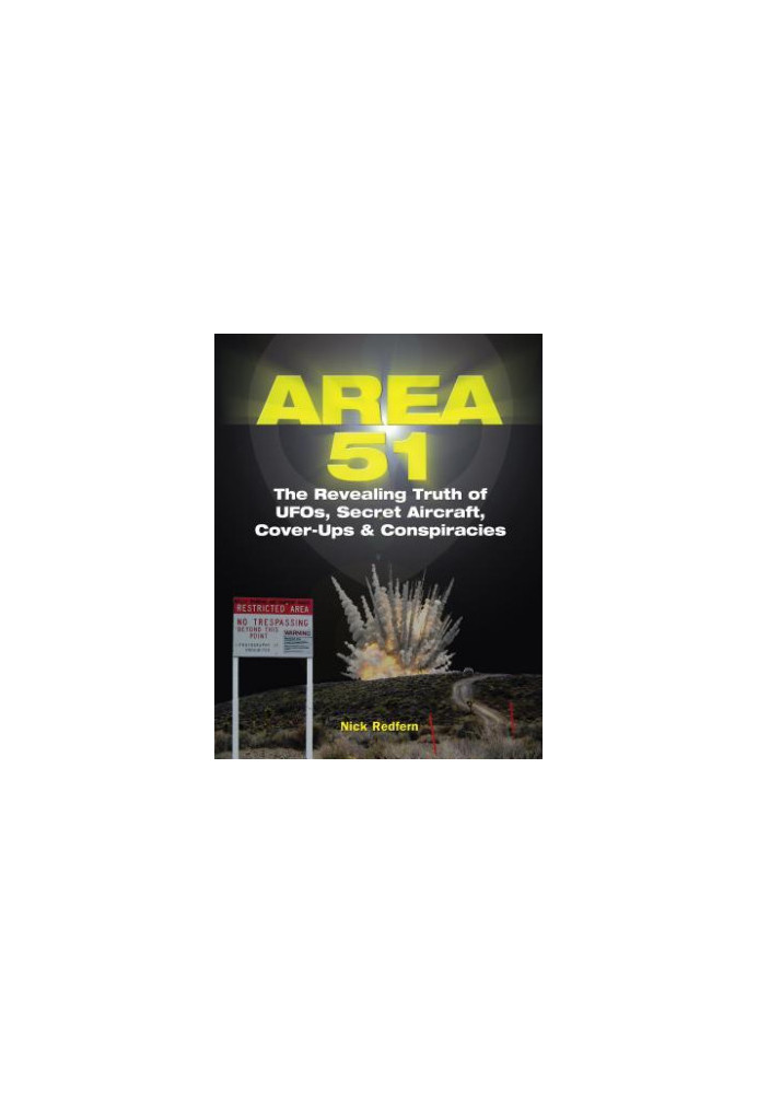 Area 51: The Revealing Truth of Ufos, Secret Aircraft, Cover-Ups & Conspiracies