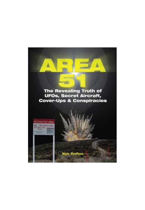 Area 51: The Revealing Truth of Ufos, Secret Aircraft, Cover-Ups & Conspiracies