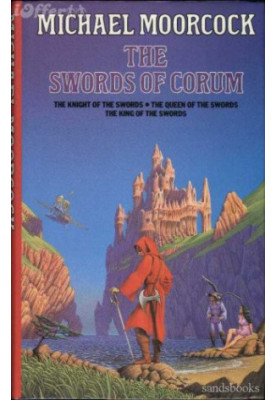 The Swords of Corum (The Knight of Swords- The Queen ofSwords- The King of the Swords)