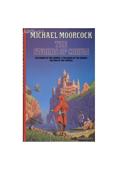 The Swords of Corum (The Knight of Swords- The Queen ofSwords- The King of the Swords)