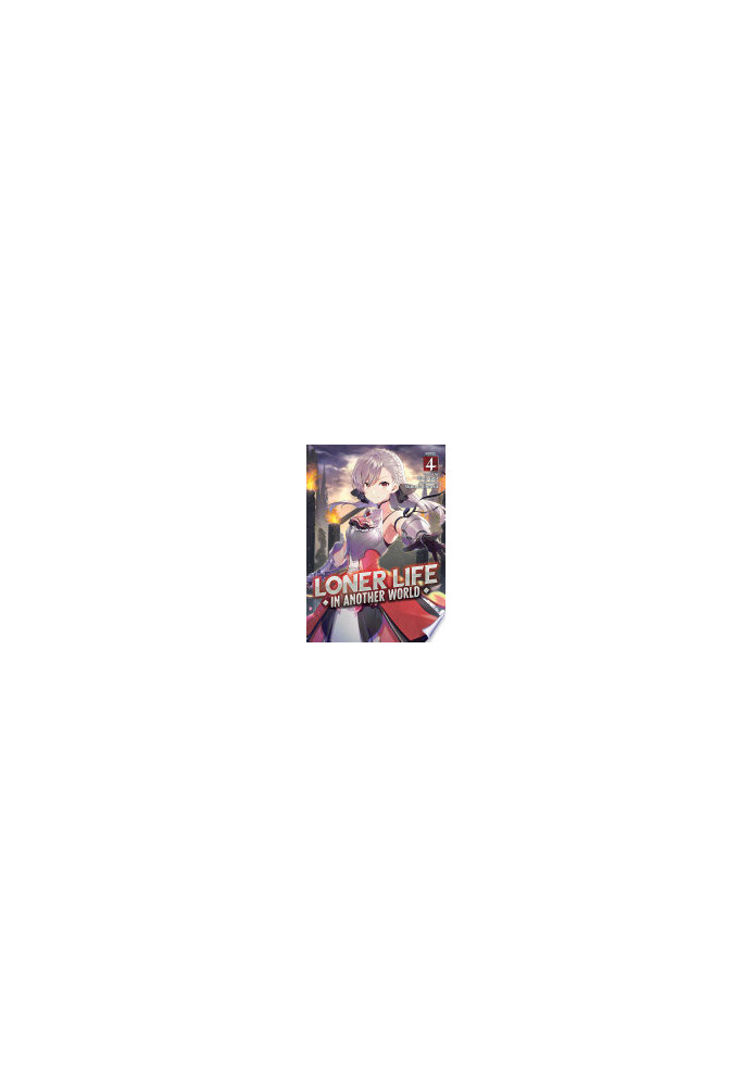 Loner Life in Another World (Light Novel) Vol. 4