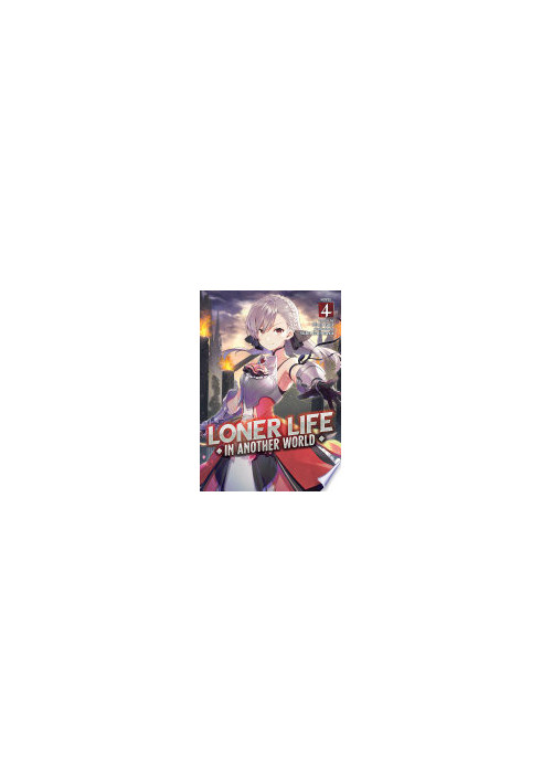 Loner Life in Another World (Light Novel) Vol. 4