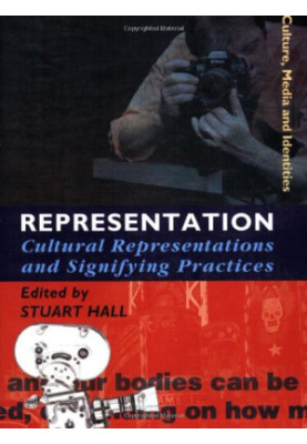 Representation: Cultural Representations and Signifying Practices