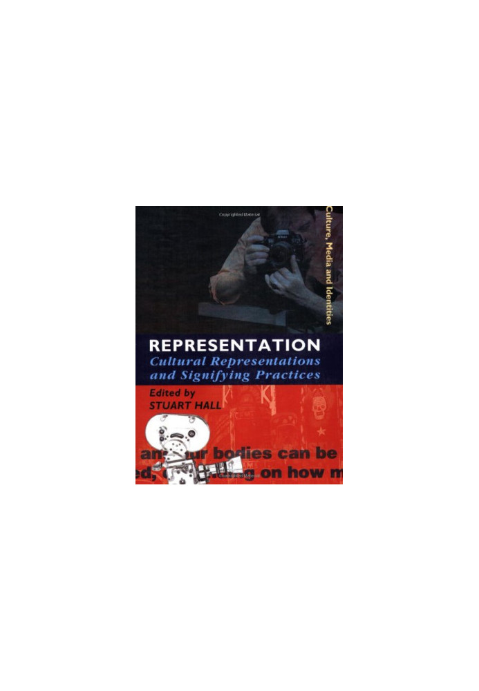 Representation: Cultural Representations and Signifying Practices