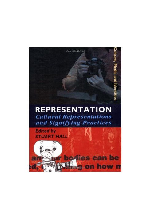 Representation: Cultural Representations and Signifying Practices