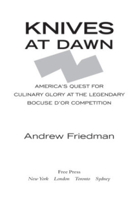 Knives at dawn: America's quest for culinary glory at the Bocuse d'Or, the world's most prestigious cooking competition
