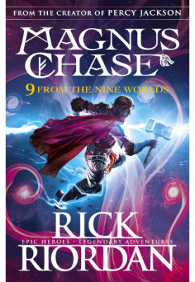 9 From the Nine Worlds: Magnus Chase and the Gods of Asgard