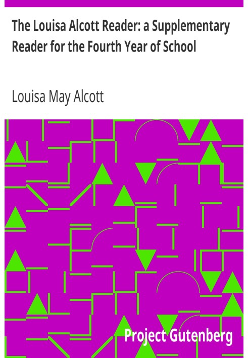 The Louisa Alcott Reader: a Supplementary Reader for the Fourth Year of School