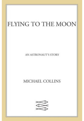 Flying to the moon: an astronaut's story