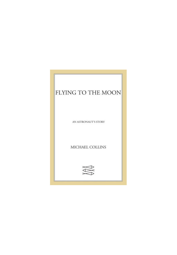 Flying to the moon: an astronaut's story