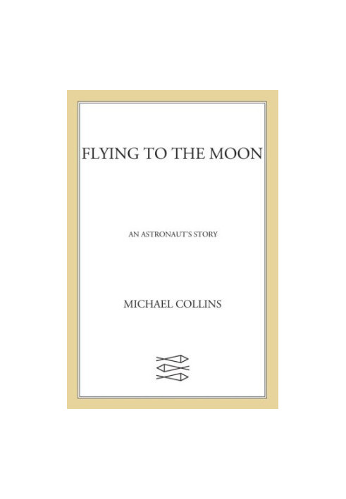 Flying to the moon: an astronaut's story
