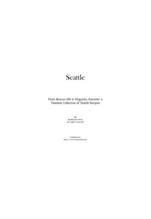 Seattle: From Beacon Hill to Magnolia, Discover a Timeless Collection of Seattle Recipes