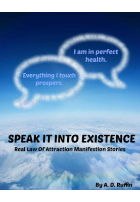Speak It Into Existence: Real Law of Attraction Manifestation Stories