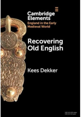 Recovering Old English (Elements in England in the Early Medieval World)
