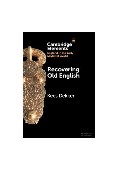 Recovering Old English (Elements in England in the Early Medieval World)