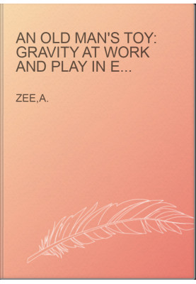 An Old Man's Toy: Gravity at Work and Play in Einstein's Universe