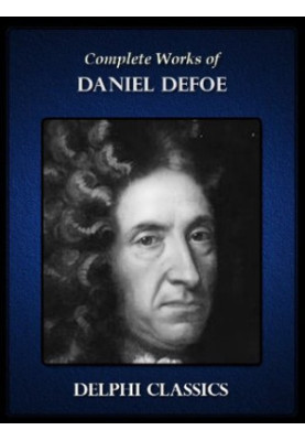 Delphi Complete Works of Daniel Defoe (Illustrated)
