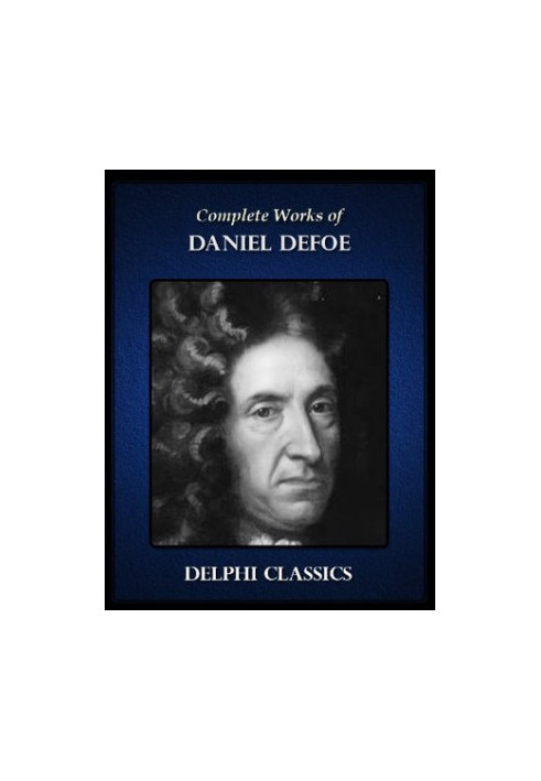 Delphi Complete Works of Daniel Defoe (Illustrated)