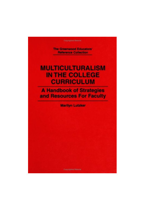 Multiculturalism in the College Curriculum - A Handbook of Strategies and Resources for Faculty (The Greenwood Educators' Ref