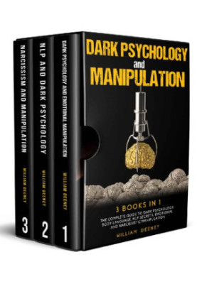 Dark Psychology and Manipulation: 3 books in 1. The Complete Guide to Dark Psychology, NLP Secrets, Emotional and Narcissisti