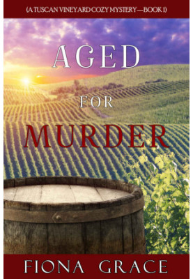 Aged for Murder (Tuscan Vineyard Cozy Mysteries, 01)