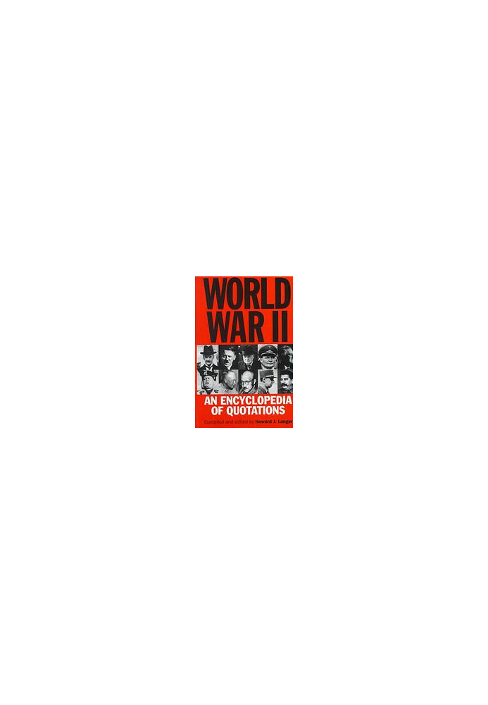 World War II : an encyclopedia of quotations