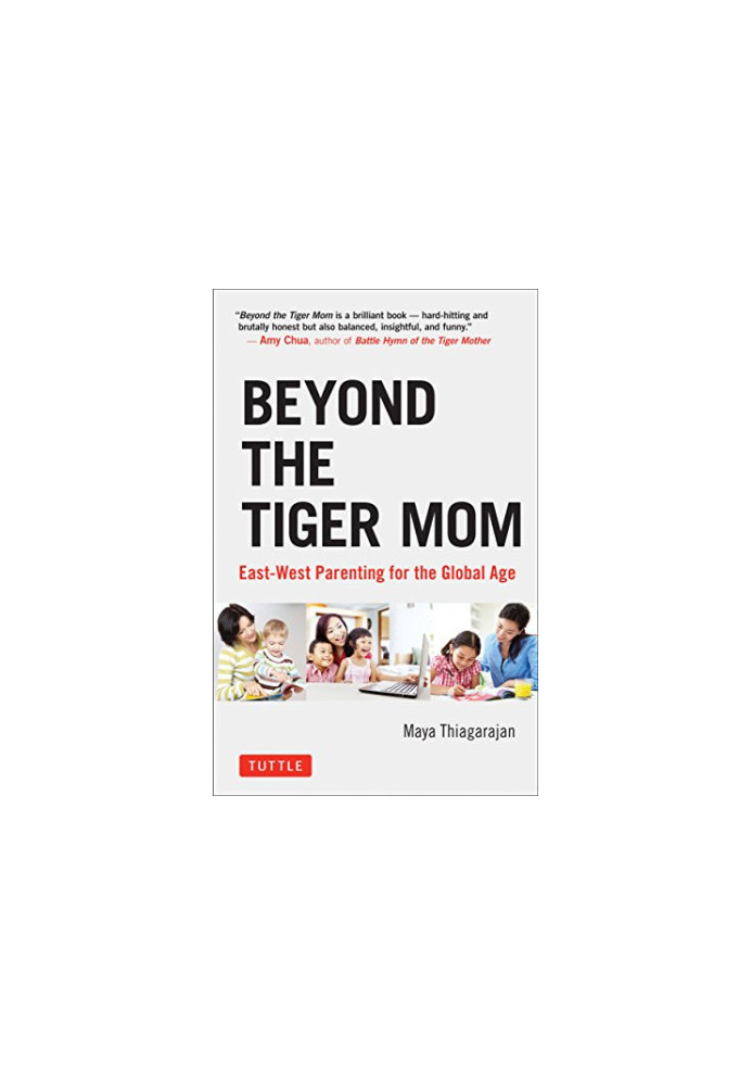 Beyond the tiger mom : East-West parenting for the global age