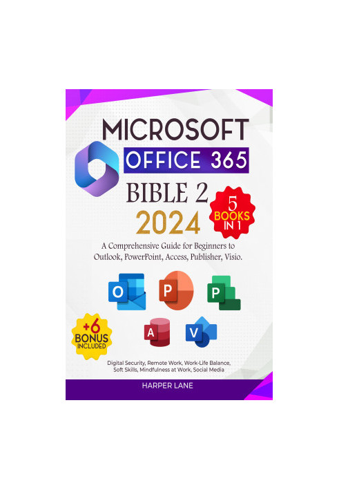 Microsoft Office 365 Bible Two 5+6 books in 1: A Comprehensive Guide for Beginners to Outlook, PowerPoint, Access, Publisher,