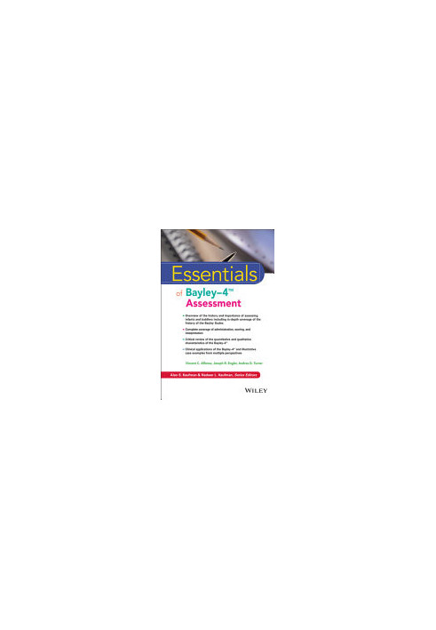 Essentials of Bayley-4 Assessment (Essentials of Psychological Assessment)