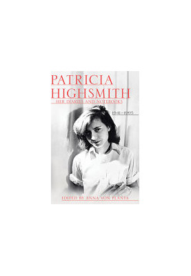 Patricia Highsmith: Her Diaries and Notebooks: 1941-1995
