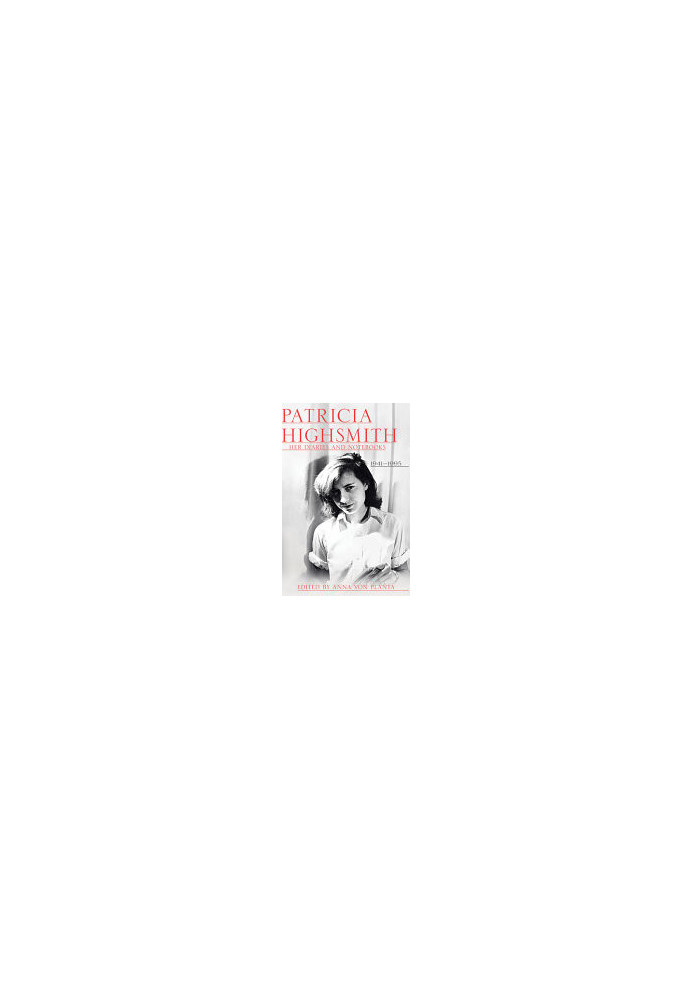 Patricia Highsmith: Her Diaries and Notebooks: 1941-1995