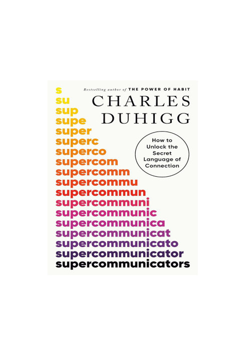 Supercommunicators: How to Unlock the Secret Language of Connection