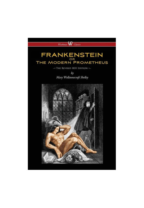 Frankenstein, or, The Modern Prometheus (1831 Edition)