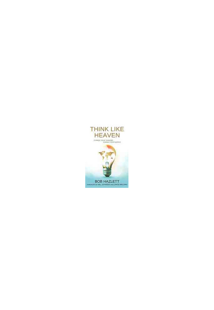 Think like heaven : change your thinking, change your world
