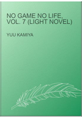 No Game No Life, Vol. 7 (light novel)
