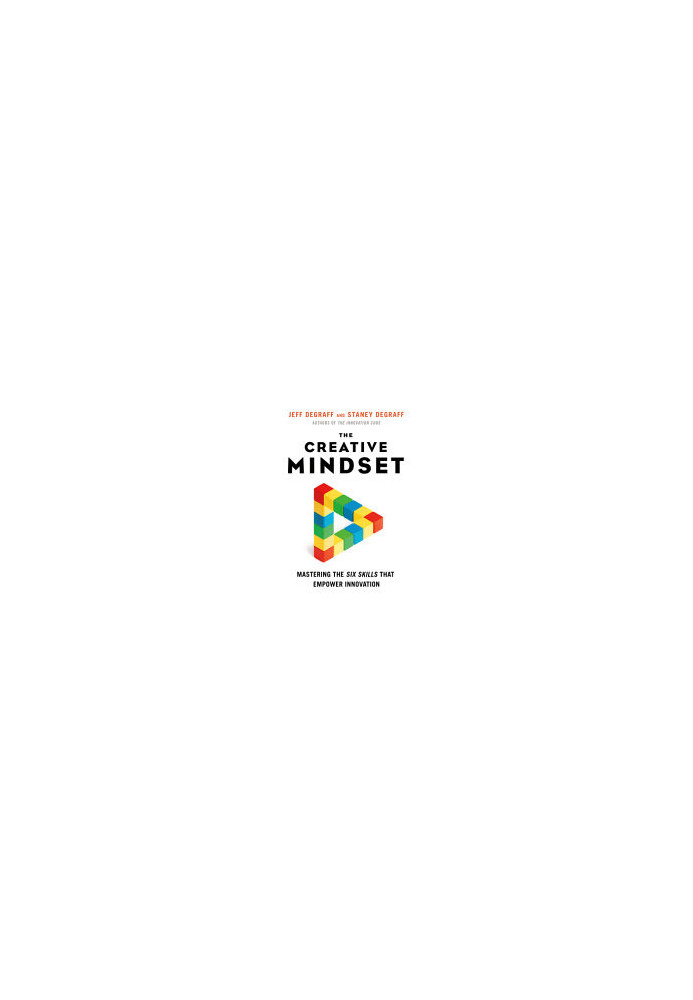 The Creative Mindset: Mastering the Six Skills That Empower Innovation