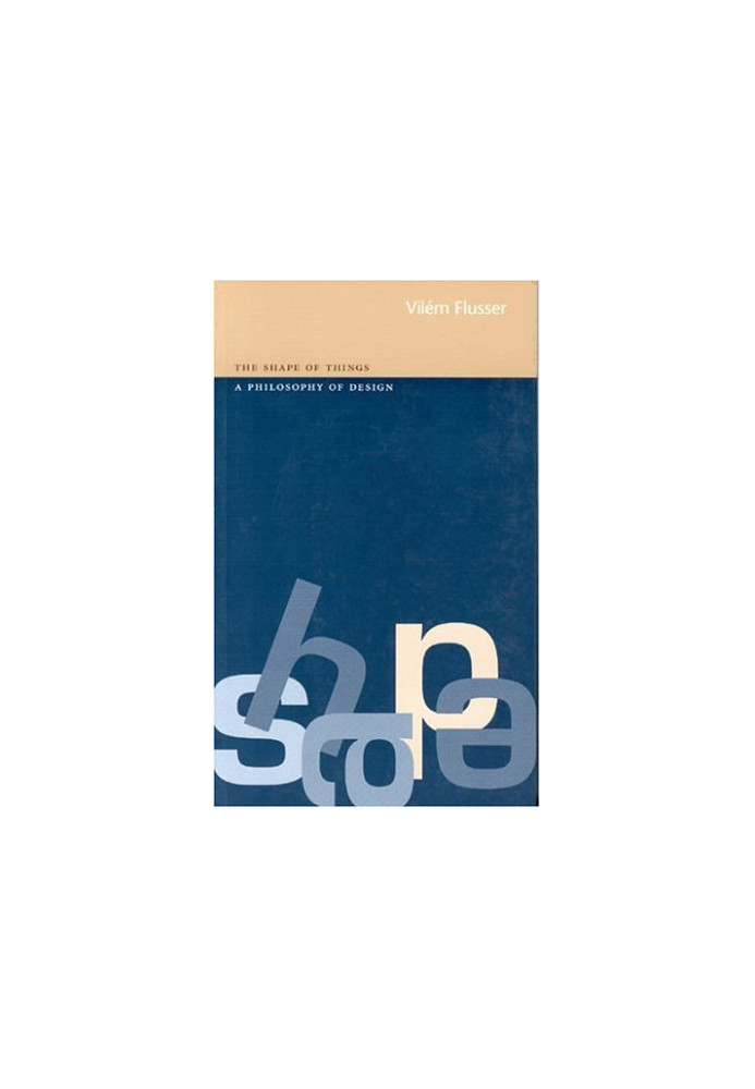The shape of things : a philosophy of design