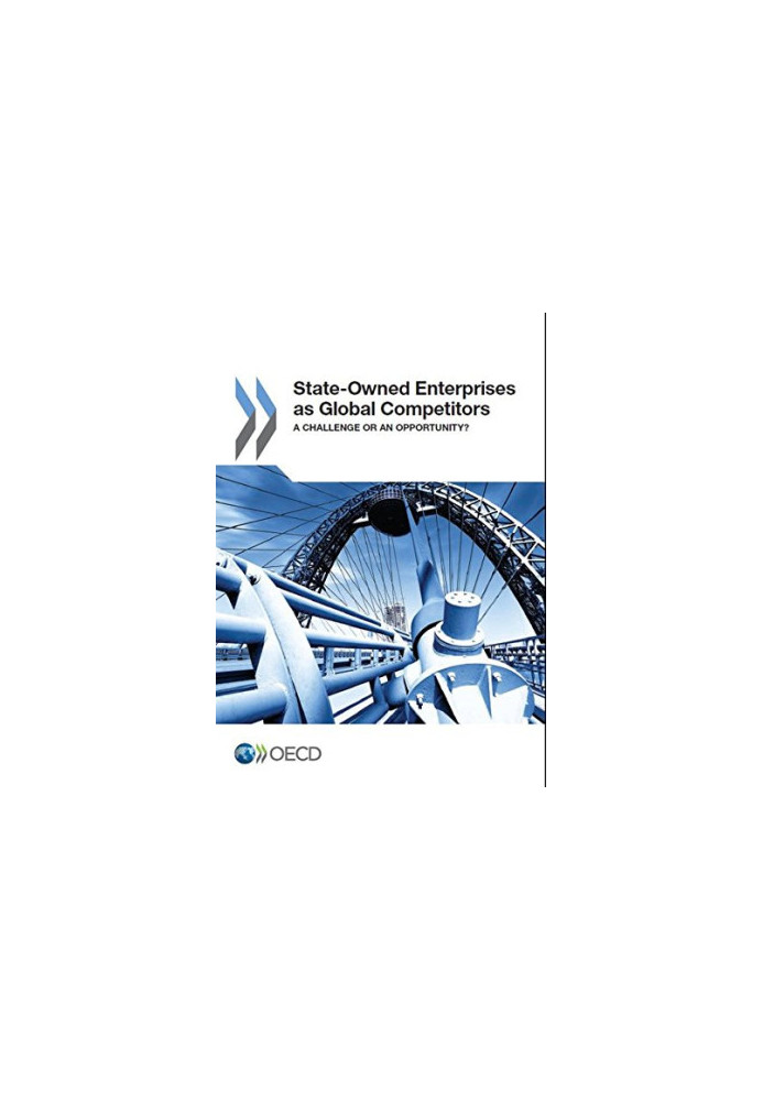 State-Owned Enterprises as Global Competitors: A Challenge or an Opportunity?