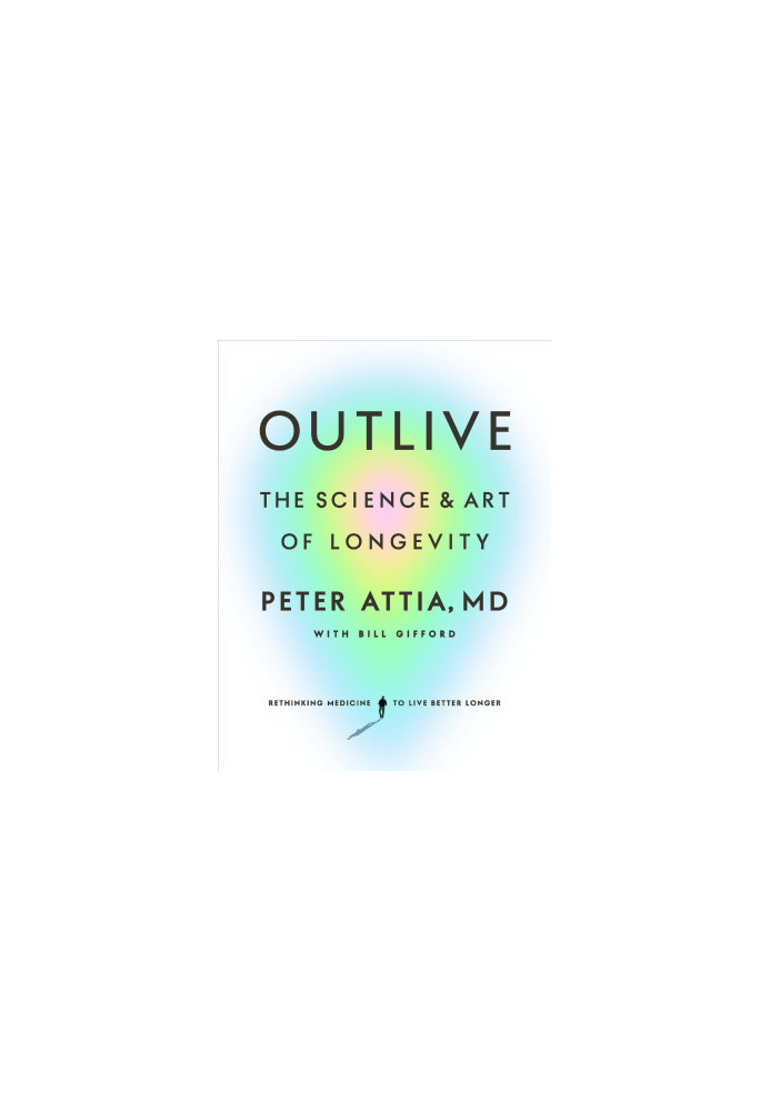 Outlive: The Science and Art of Longevity