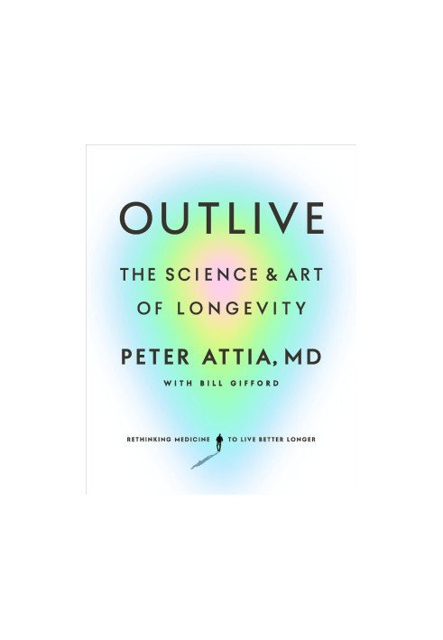 Outlive: The Science and Art of Longevity