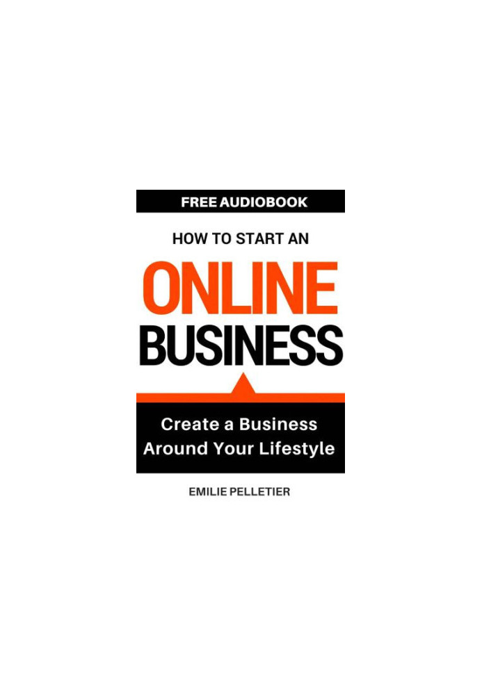 How to start an online business : create a business around your lifestyle