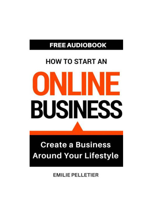 How to start an online business : create a business around your lifestyle